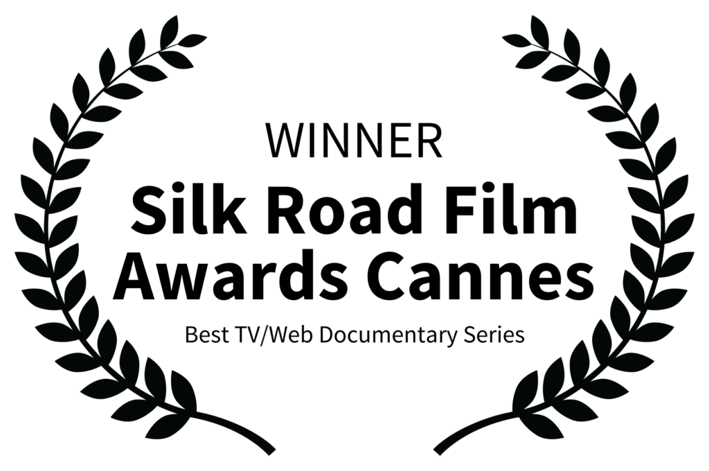WINNER - Silk Road Film Awards Cannes - Best TV Web Documentary Series